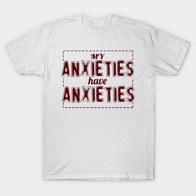 Anxieties T-Shirt by Hudkins